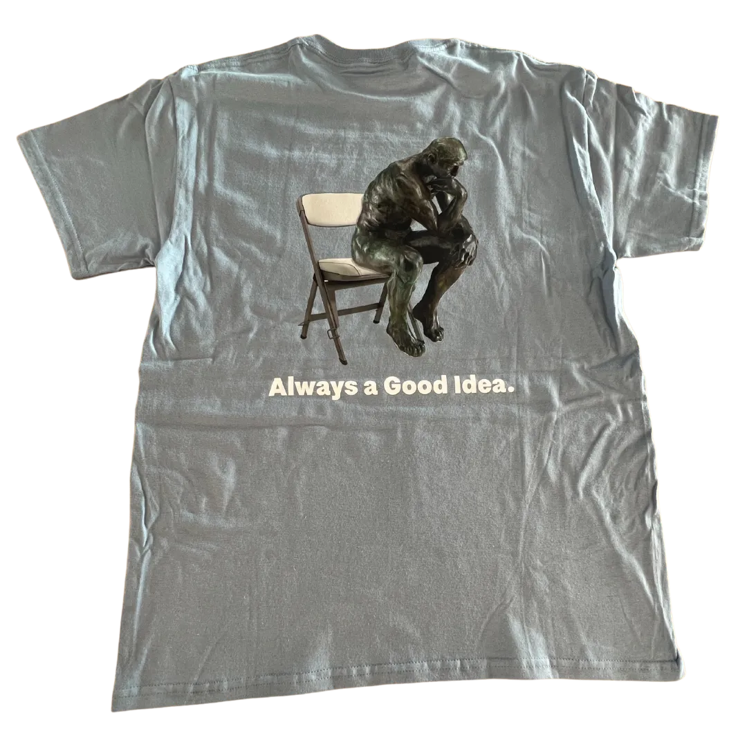 Always A Good Idea Tshirt