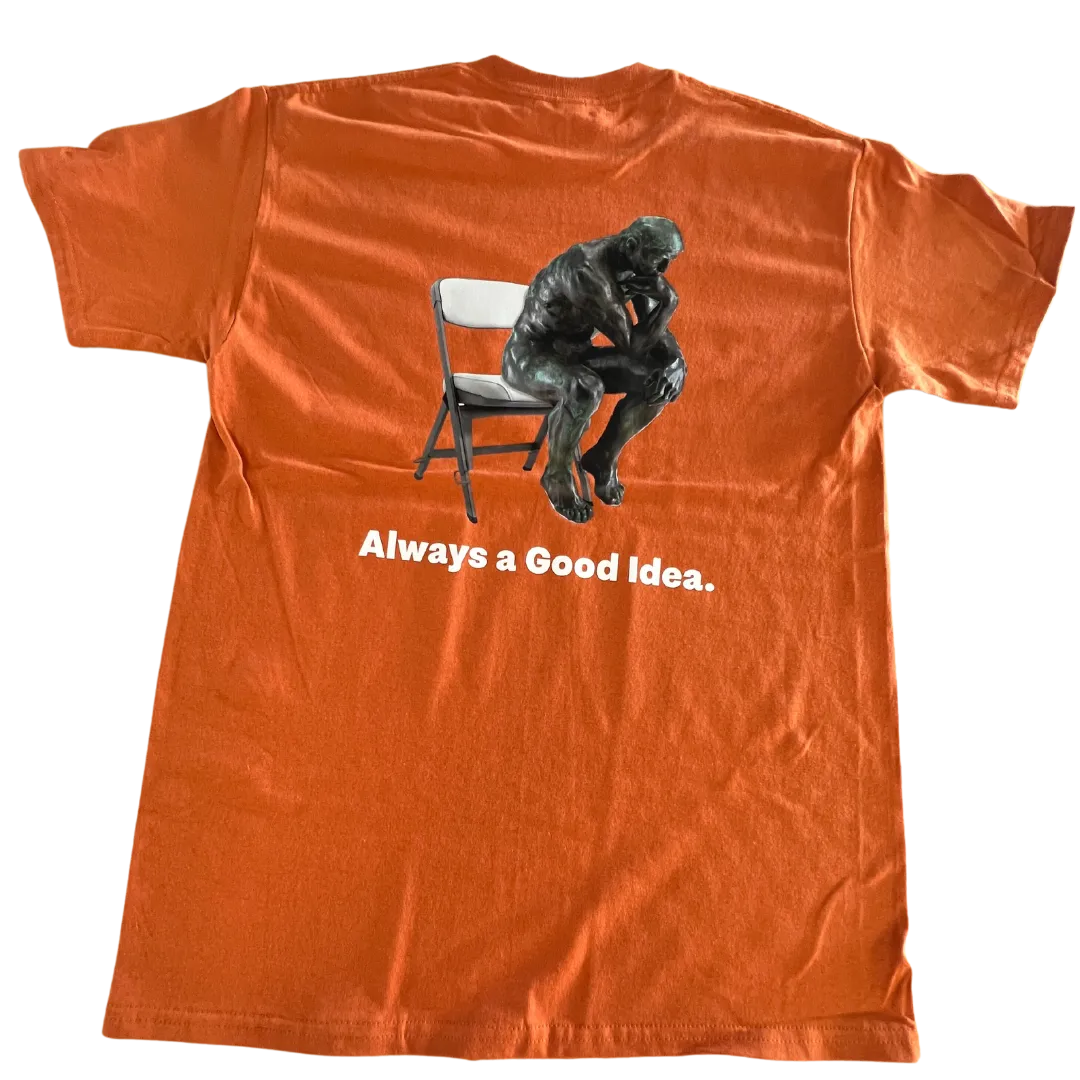 Always A Good Idea Tshirt