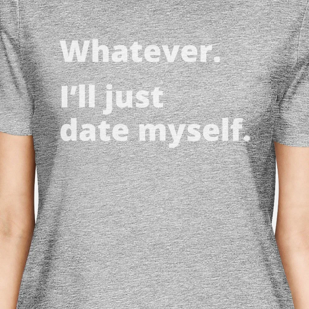 Date Myself Grey Crewneck T-Shirt Trendy Design Cute Gift Idea