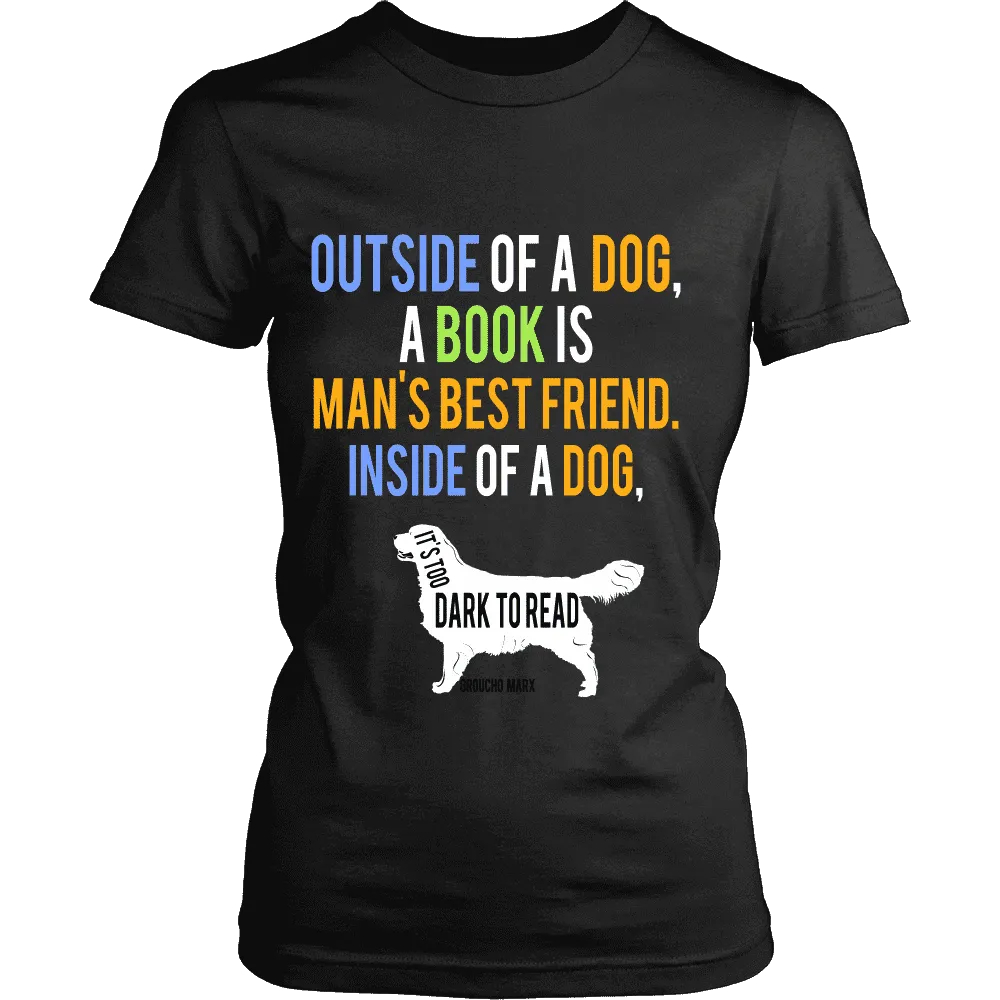 Outside of a dog, a book is ...